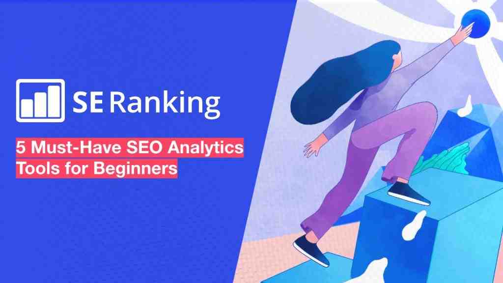 5 Must-Have SEO Analysis Tools from SE Ranking to Beginner